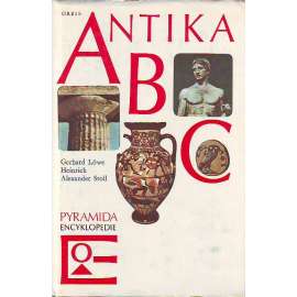 Antika ABC (edice: Pyramida - Encyklopedie) [Starověké Řecko, Římská říše, historie, vojenství, architektura, mytologie, mj. Feidiás, Palmýra, Pantheon, Romulus a Remus)